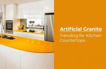 ARTIFICIAL GRANITE – TRENDING FOR KITCHEN COUNTERTOPS