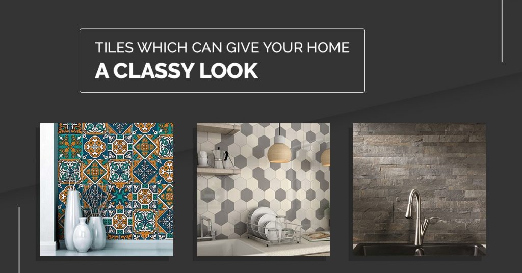 Tiles which can give your home a classy look