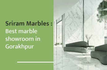 SRIRAM MARBLES : BEST MARBLE SHOWROOM IN GORAKHPUR