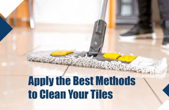 APPLY THE BEST METHODS TO CLEAN YOUR TILES