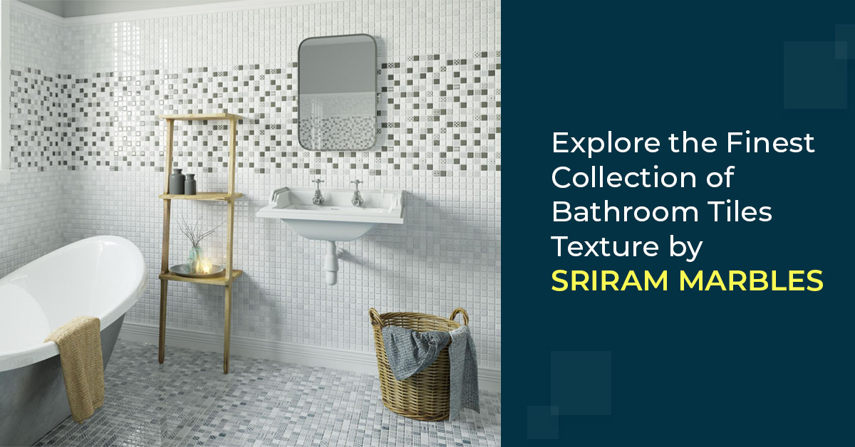 Explore the Finest Collection of Bathroom Tiles Texture by SRIRAM MARBLES