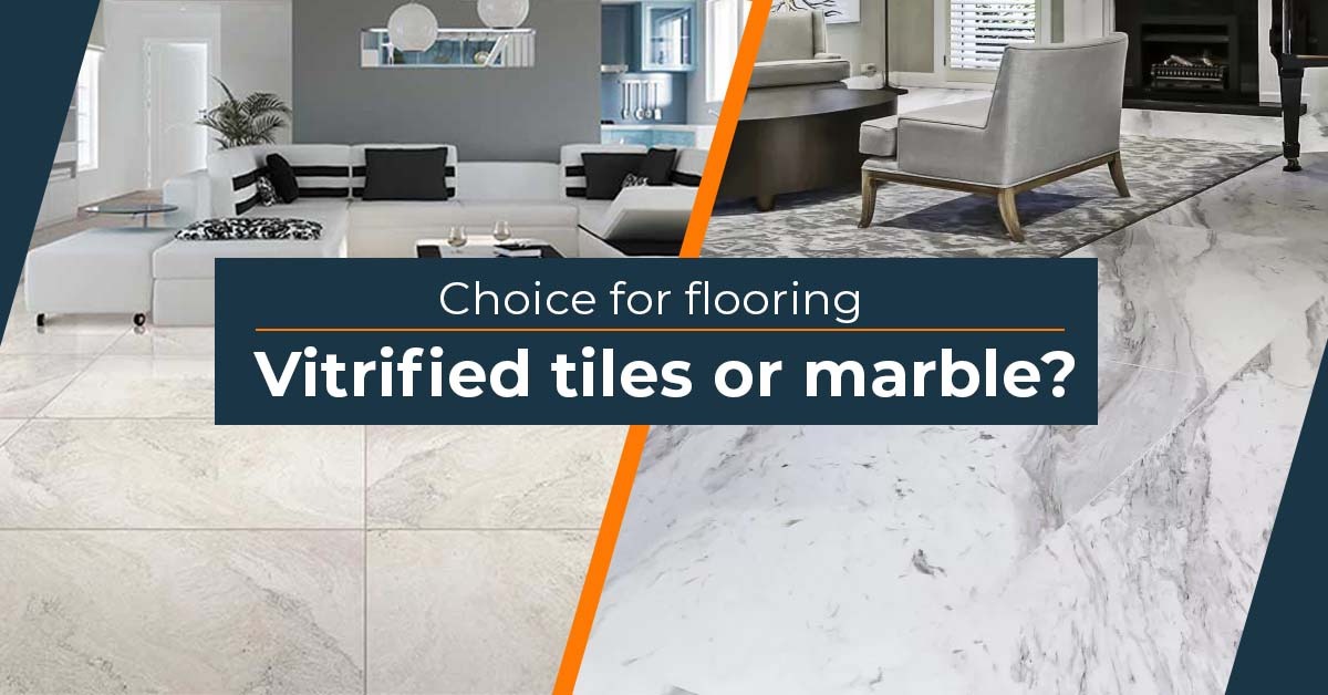 Choice For Flooring -Vitrified Tiles Or Marble